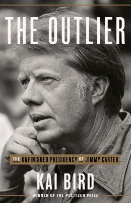 The outlier : the unfinished presidency of Jimmy Carter cover image