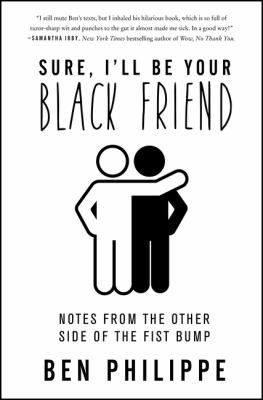 Sure, I'll be your Black friend : notes from the other side of the fist bump cover image