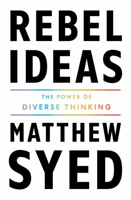 Rebel ideas : the power of diverse thinking cover image