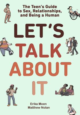 Let's talk about it : the teen's guide to sex, relationships, and being a human cover image