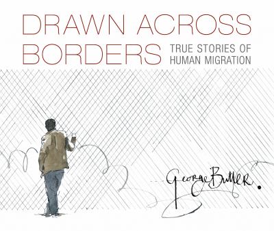 Drawn across borders : true stories of human migration cover image