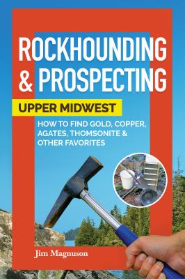 Rockhounding & prospecting : Upper Midwest cover image
