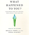 What happened to you? on trauma, resilience, and healing cover image