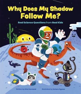 Why does my shadow follow me? : more science questions from real kids cover image