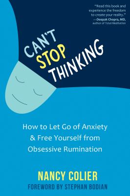 Can't stop thinking : how to let go of anxiety and free yourself from obsessive rumination cover image