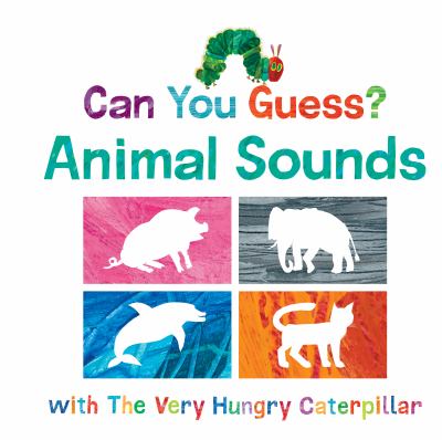 Can you guess? : animals sounds with the very hungry caterpillar cover image