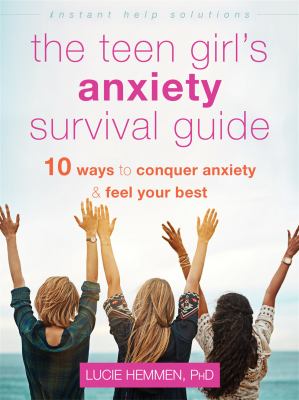 The teen girl's anxiety survival guide : ten ways to conquer anxiety and feel your best cover image