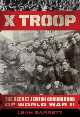 X troop : the secret Jewish commandos of World War Two cover image