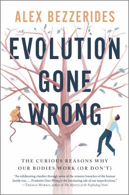 Evolution gone wrong : the curious reasons why our bodies work (or don't) cover image
