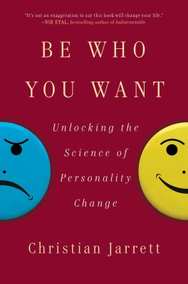 Be who you want : unlocking the science of personality change cover image
