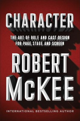 Character : the art of role and cast design for page, stage, and screen cover image