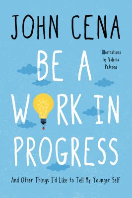Be a work in progress : and other things I'd like to tell my younger self cover image
