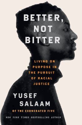 Better, not bitter : living on purpose in the pursuit of racial justice cover image