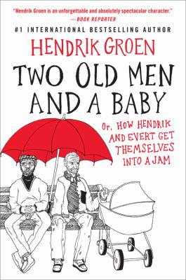 Two old men and a baby : or, how Hendrik and Evert get themselves into a jam cover image