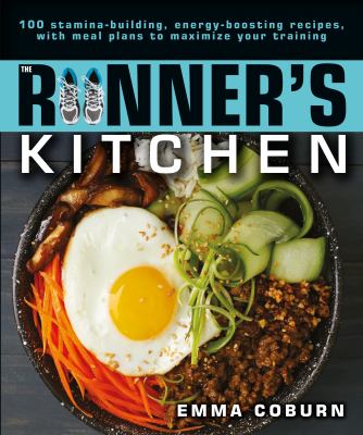 The runner's kitchen : 100 stamina-building, energy -boosting recipes, with meal plans to maximize your training cover image