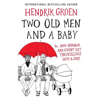 Two old men and a baby or, how Hendrik and Evert get themselves into a jam cover image