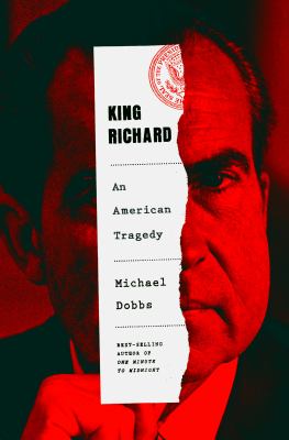King Richard : Nixon and Watergate : an American tragedy cover image