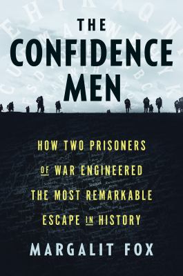 The confidence men : how two prisoners of war engineered the most remarkable escape in history cover image