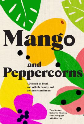 Mango and peppercorns : a memoir of food, an unlikely family, and the American dream cover image