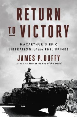 Return to victory : MacArthur's epic liberation of the Philippines cover image