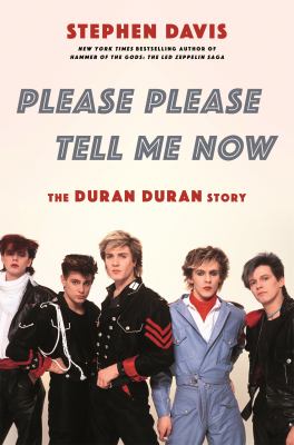 Please please tell me now : the Duran Duran story cover image