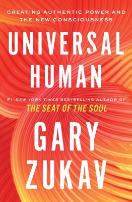 Universal human : creating authentic power and the new consciousness cover image