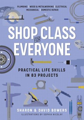 Shop class for everyone : practical life skills in 83 projects cover image