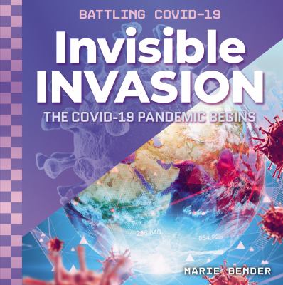 Invisible invasion : the COVID-19 pandemic begins cover image