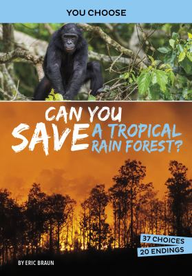 Can you save a tropical rain forest? : an interactive eco adventure cover image