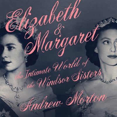 Elizabeth & Margaret the intimate world of the Windsor sisters cover image
