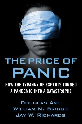 The price of panic : how the tyranny of experts turned a pandemic into a catastrophe cover image