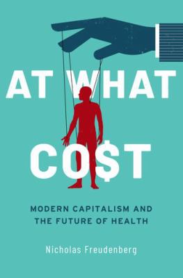 At what cost : modern capitalism and the future of health cover image