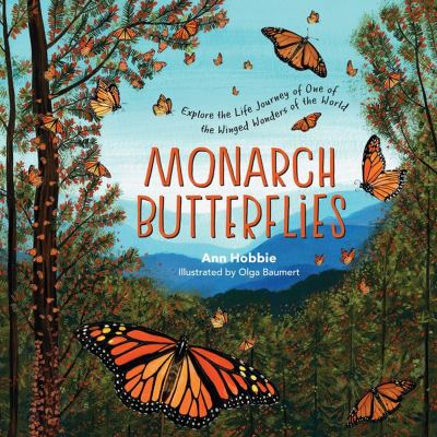 Monarch butterflies : explore the life journey of one of the winged wonders of the world cover image
