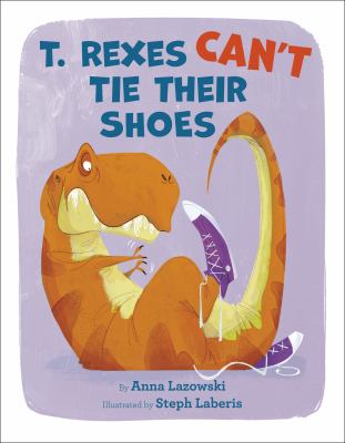 T. Rexes can't tie their shoes cover image