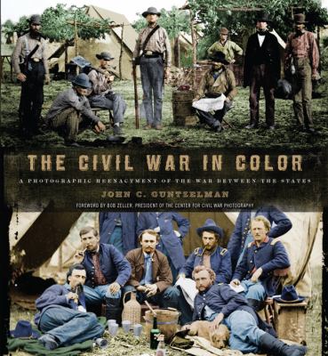 The Civil War in color : a photographic reenactment of the War between the States cover image