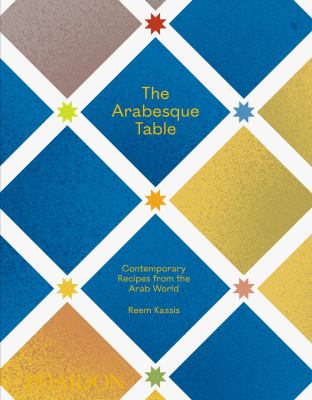 The Arabesque table : contemporary recipes from the Arab world cover image