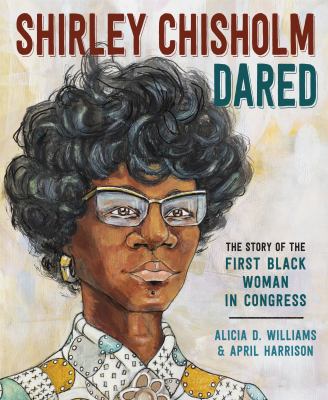 Shirley Chisholm dared : the story of the first black woman in congress cover image