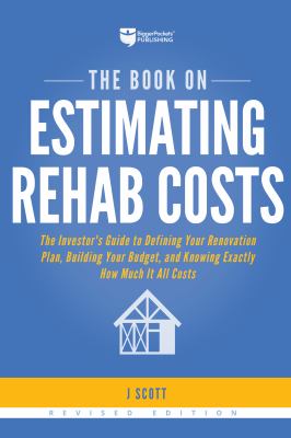 The book on estimating rehab costs : the investor's guide to defining your renovation plan, building your budget, and knowing exactly how much it all costs cover image