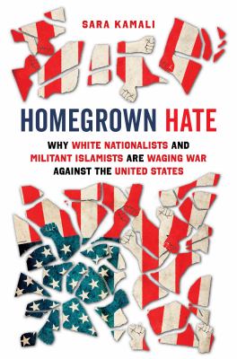 Homegrown Hate Why White Nationalists and Militant Islamists Are Waging War against the United States cover image