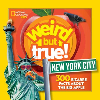 Weird but true! New York City : 300 bizarre facts about the Big Apple cover image