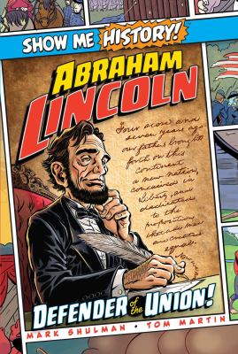 Show me history! Abraham Lincoln : Defender of the Union! cover image
