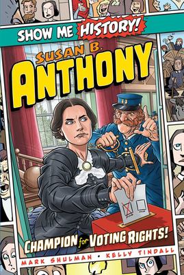 Show me history! Susan B. Anthony : champion for voting rights! cover image