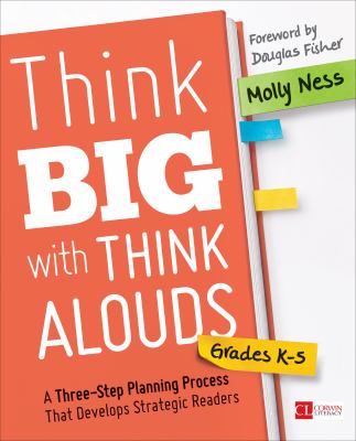 Think big with think alouds, grades K-5 : a three-step planning process that develops strategic readers cover image