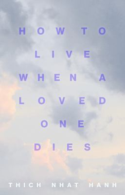 How to live when a loved one dies : healing meditations for grief and loss cover image