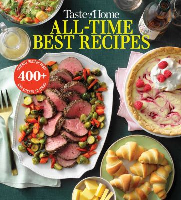 All-time best recipes : favorite recipes from our kitchen to yours cover image