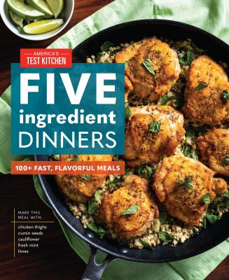 Five ingredient dinners : 100+ fast, flavorful meals cover image