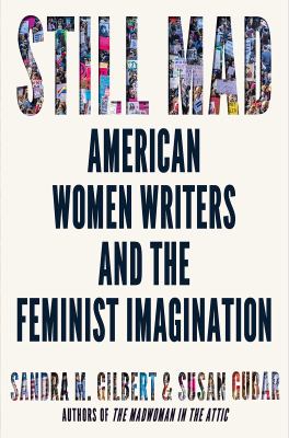 Still mad : American women writers and the feminist imagination, 1950-2020 cover image