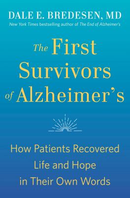 The first survivors of Alzheimer's : how patients recovered life and hope in their own words cover image
