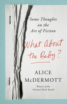 What about the baby? : some thoughts on the art of fiction cover image
