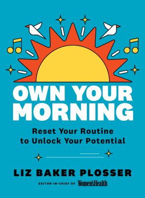Own your morning : reset your A.M. routine to unlock your potential cover image